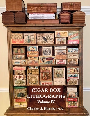 Cigar Box Lithographs Volume IV by Humber, Charles J.