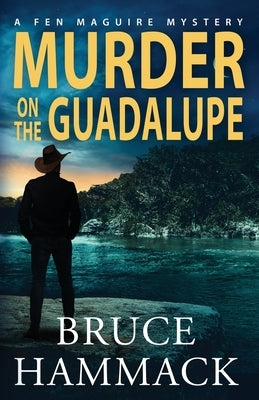 Murder On The Guadalupe by Hammack, Bruce