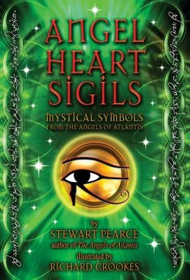 Angel Heart Sigils: Mystical Symbols from the Angels of Atlantis by Pearce, Stewart