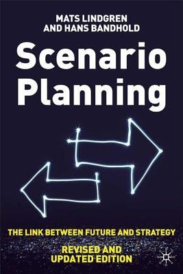 Scenario Planning - Revised and Updated: The Link Between Future and Strategy by Lindgren, Mats