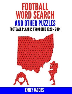 Football Word Search and Other Puzzles: Football Players from Ohio 1920-2014 by Jacobs, Emily