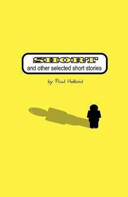 Short: and other selected short stories by Holland, Paul
