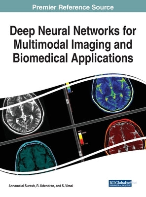 Deep Neural Networks for Multimodal Imaging and Biomedical Applications by Suresh, Annamalai