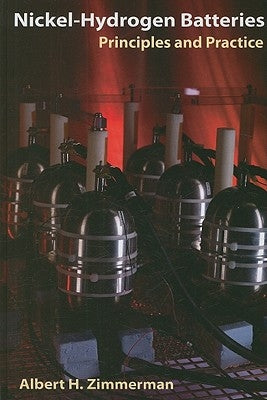 Nickel-Hydrogen Batteries: Principles and Practice by Zimmerman, Albert H.