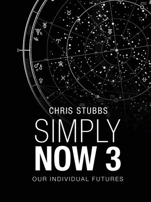 Simply Now 3: Our Individual Futures by Stubbs, Chris