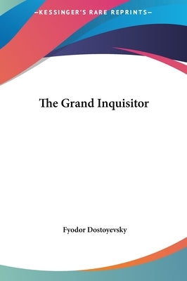 The Grand Inquisitor by Dostoyevsky, Fyodor