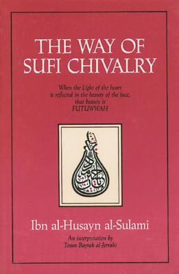 The Way of Sufi Chivalry by Al-Sulami, Ibn Al-Husayn