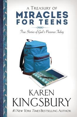 A Treasury of Miracles for Teens: True Stories of God's Presence Today by Kingsbury, Karen