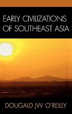 Early Civilizations of Southeast Asia by O'Reilly, Dougald J. W.