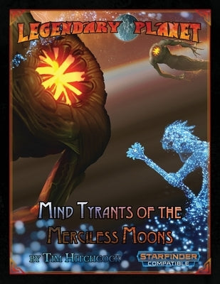 Mind Tyrants of the Merciless Moons: Starfinder by Jackson, Chris A.