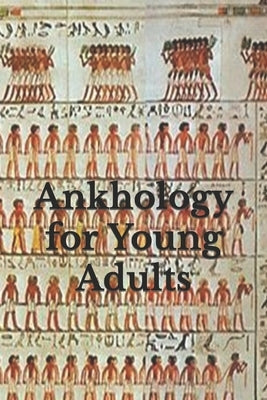 Ankhology for Young Adults by P, L. S.