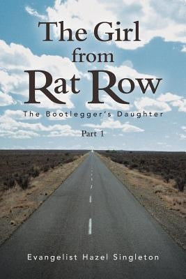 The Girl from Rat Row: The Bootlegger's Daughter by Singleton, Evangelist Hazel
