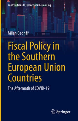 Fiscal Policy in the Southern European Union Countries: The Aftermath of Covid-19 by Bednář, Milan