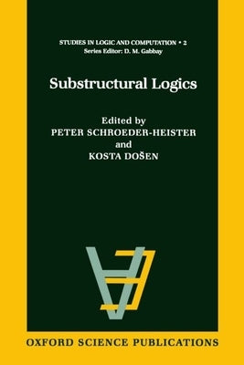 Substructural Logics by Schroeder-Heister, Peter
