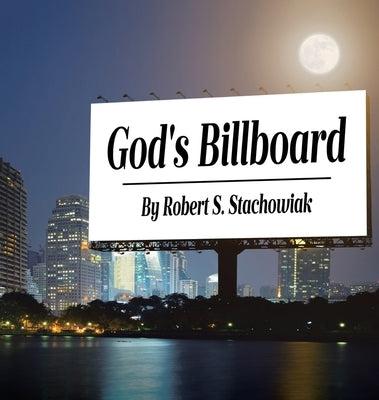 God's Billboard by Stachowiak, Robert S.