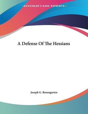 A Defense Of The Hessians by Rosengarten, Joseph G.