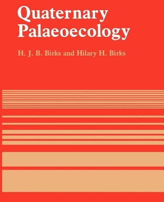 Quaternary Palaeoecology by Birks, H. J. B.