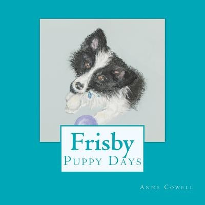Frisby - Puppy Days by Cowell, Anne