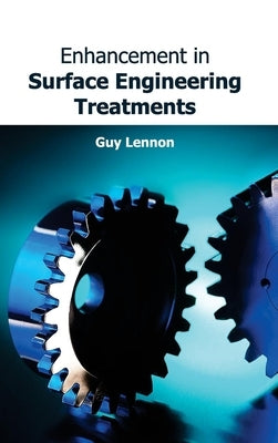 Enhancement in Surface Engineering Treatments by Lennon, Guy
