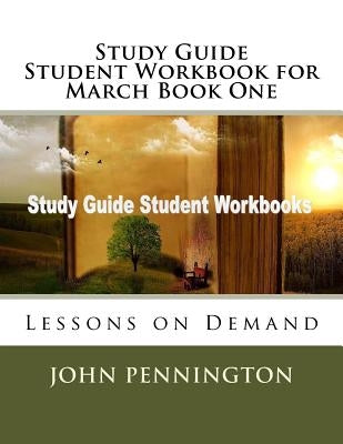 Study Guide Student Workbook for March Book One: Lessons on Demand by Pennington, John