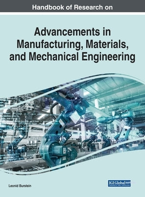 Handbook of Research on Advancements in Manufacturing, Materials, and Mechanical Engineering by Burstein, Leonid