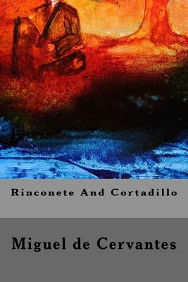 Rinconete And Cortadillo by Miguel De Cervantes