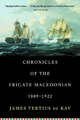 Chronicles of the Frigate Macedonian: 1809-1922 by Dekay, James Tertius