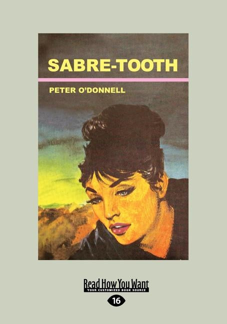 Sabre-Tooth: A Modesty Blaise Adventure (Large Print 16pt) by O'Donnell, Peter