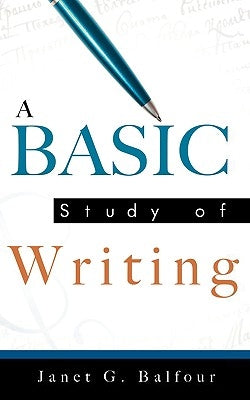 A Basic Study of Writing by Balfour, Janet G.