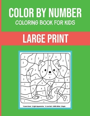 Color By Number Coloring Book For Kids: Large Print, Stress Relieving Designs For Adults Relaxation - Brain Games by Illustrashop