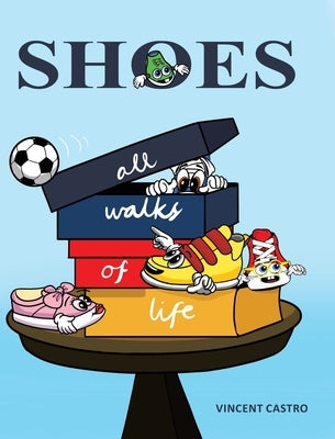 Shoes: All Walks of Life by Castro, Vincent