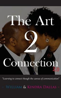 The Art 2 Connection 2.0: The skill connection through the canvas of communication by Dallas, William N.