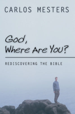 God, Where Are You?: Rediscovering the Bible by Mesters, Carlos