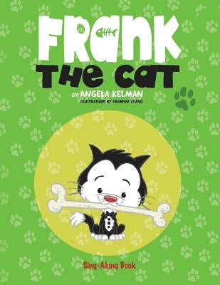 Frank the Cat: a Sing-Along Book by Kelman, Angela