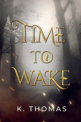 Time to Wake: Volume 1 by Thomas, K.