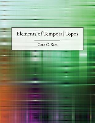 Elements of Temporal Topos by Kato, Goro C.