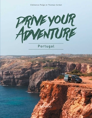 Drive Your Adventure Portugal by Polge, Cl?mence