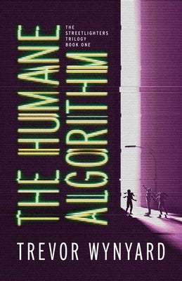 The Humane Algorithm by Wynyard, Trevor