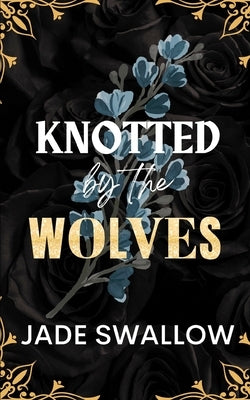 Knotted by the Wolves: Age gap reverse harem why choose fated mates werewolf monster romance with pregnancy by Swallow, Jade