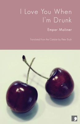I Love You When I'm Drunk by Moliner, Empar
