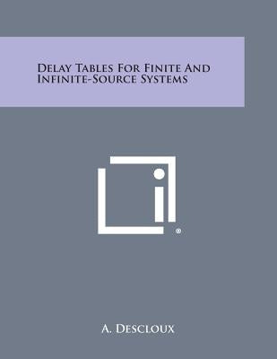 Delay Tables for Finite and Infinite-Source Systems by Descloux, A.