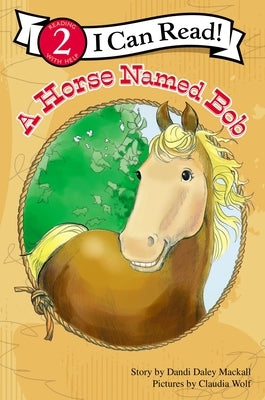 A Horse Named Bob: Level 2 by Mackall, Dandi Daley