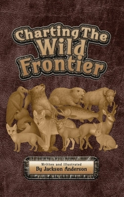 Charting The Wild Frontier by Anderson, Jackson