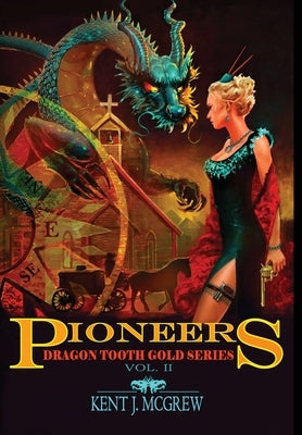 Pioneers: Volume II - Dragon Tooth Gold Series by McGrew, Kent J.