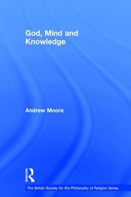 God, Mind and Knowledge by Moore, Andrew