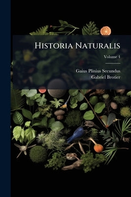 Historia Naturalis by Secundus, Gaius Plinius
