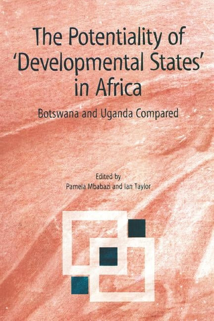 The Potentiality of Developmental States in Africa by Mbabazi, Pamela