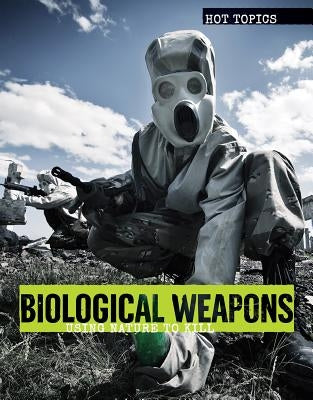 Biological Weapons: Using Nature to Kill by Collins, Anna