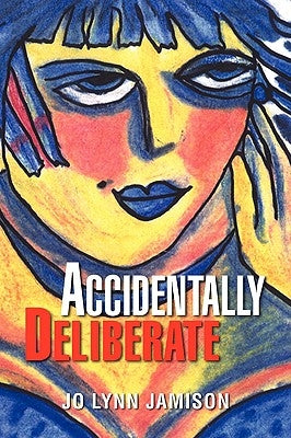 Accidentally Deliberate by Jamison, Jo Lynn
