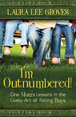 I'm Outnumbered!: One Mom's Lessons in the Lively Art of Raising Boys by Groves, Laura Lee